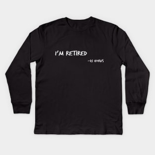 I'm Retired Kids Long Sleeve T-Shirt